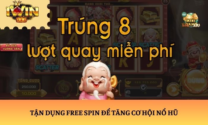 Tận dụng free spin để tăng cơ hội nổ hũ