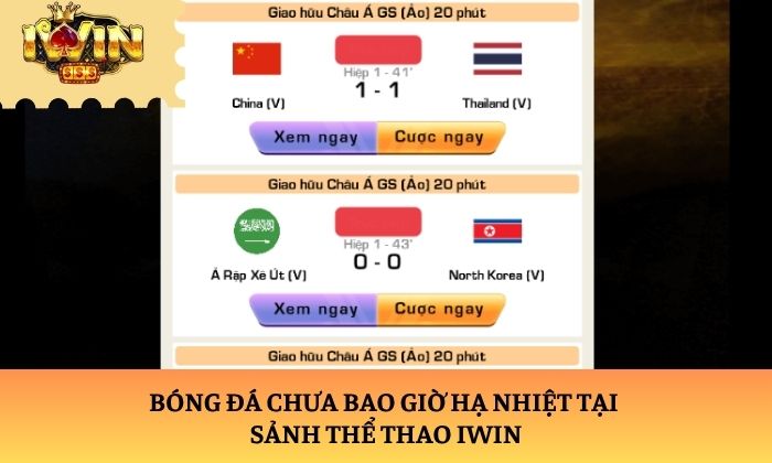 Bóng đá chưa bao giờ hạ nhiệt tại sảnh thể thao iWin