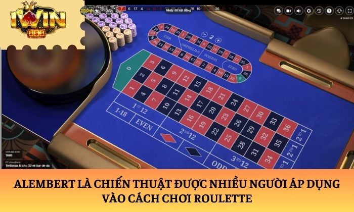Alembert là chiến thuật được nhiều người áp dụng vào cách chơi Roulette