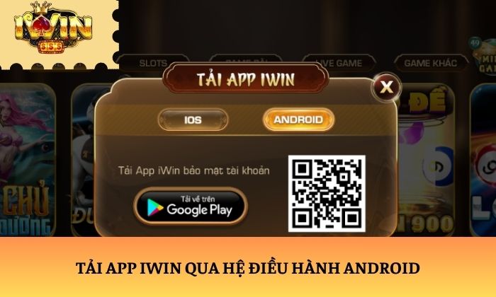 Tải app iWin qua hệ điều hành Android