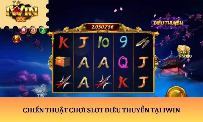 Chiến thuật chơi slot Điêu Thuyền tại iWin
