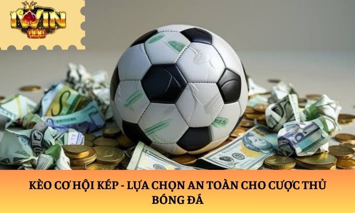 kèo cơ hội kép